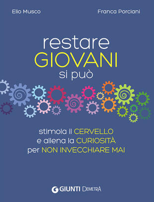 copertina Restare giovani si può. Stimola il cervello e allena la curiosità per non invecchiare mai
