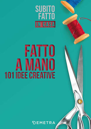 copertina Fatto a mano. 101 idee creative