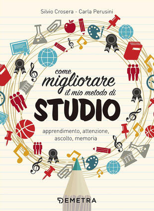 copertina Come migliorare il mio metodo di studio. Apprendimento, attenzione, ascolto, memoria