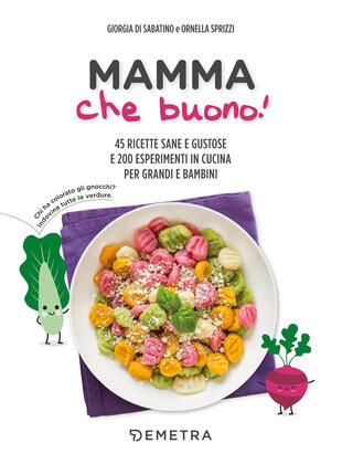 copertina Mamma che buono! 45 ricette sane e gustose e 200 esperimenti in cucina per grandi e bambini