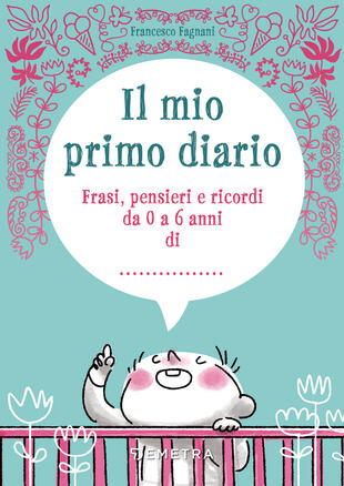 copertina Il mio primo diario. Frasi, pensieri e ricordi da 0 a 6 anni di...