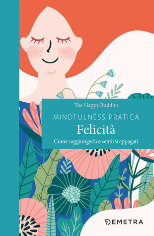 copertina Mindfulness pratica. Felicità. Come raggiungerla e sentirsi appagati