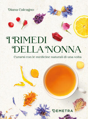 copertina I rimedi della nonna. Curarsi con le medicine naturali di una volta