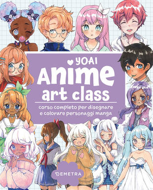 copertina Anime art class. Corso completo per disegnare e colorare personaggi manga
