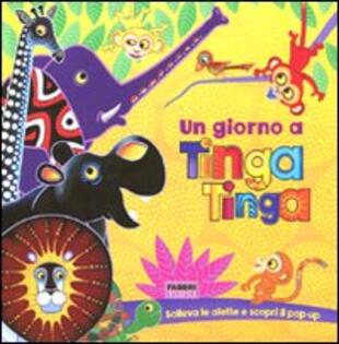 copertina Un giorno a Tinga Tinga. Libro pop-up. Tinga Tinga tales