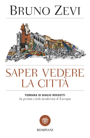 copertina Saper vedere la città.  Ferrara di Biagio Rossetti, «la prima città moderna d'Europa»