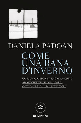 copertina Come una rana d'inverno. Conversazioni con tre donne sopravvissute ad Auschwitz: Liliana Segre, Goti Bauer, Giuliana Tedeschi