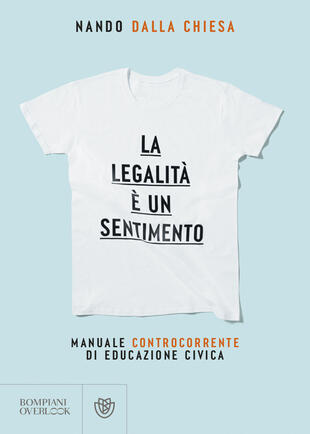 copertina La legalità è un sentimento. Manuale controcorrente di eduzione civica