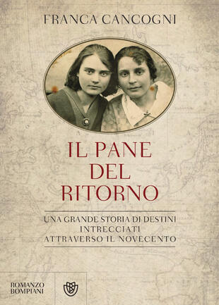 copertina Il pane del ritorno. Una grande storia di destini intrecciati attraverso il Novecento