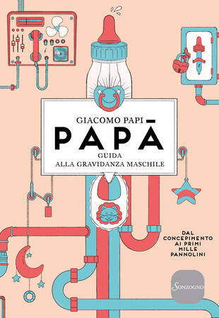 copertina Papà. Guida alla gravidanza maschile. Dal concepimento ai primi mille pannolini
