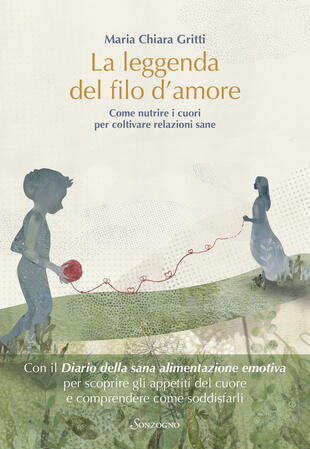 copertina La leggenda del filo d'amore. Come nutrire i cuori per coltivare relazioni sane