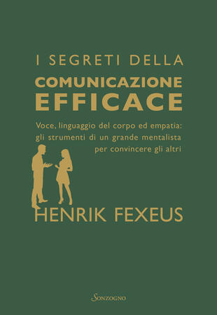 copertina I segreti della comunicazione efficace. Voce, linguaggio del corpo ed empatia: gli strumenti di un grande mentalista per convincere gli altri