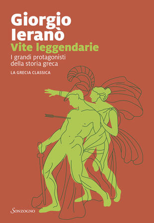 copertina Vite leggendarie. I grandi protagonisti della storia greca. La Grecia classica