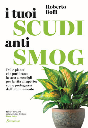 copertina I tuoi scudi antismog. Dalle piante che purificano la casa ai consigli per la vita all'aperto: come proteggersi dall'inquinamento