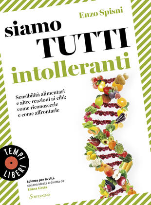 copertina Siamo tutti intolleranti. Sensibilità alimentari e altre reazioni ai cibi: come riconoscerle e come affrontarle