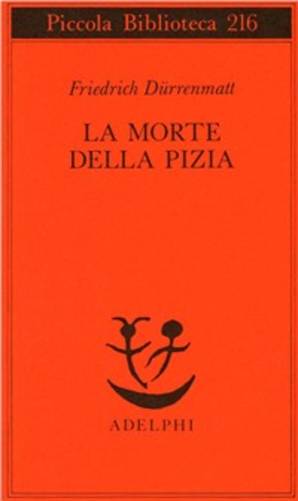 La morte della Pizia di Dürrenmatt Friedrich - Il Libraio