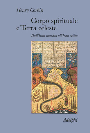 copertina Corpo spirituale e Terra celeste. Dall'Iran mazdeo all'Iran sciita