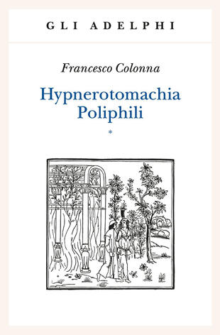 copertina Hypnerotomachia Poliphili: Riproduzione dell'edizione italiana aldina del 1499-Introduzione, traduzione e commento