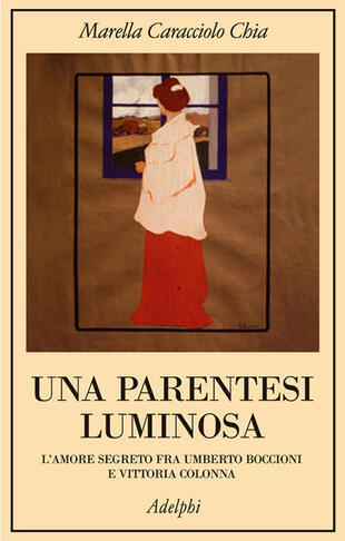 copertina Una parentesi luminosa. L'amore segreto fra Umberto Boccioni e Vittoria Colonna