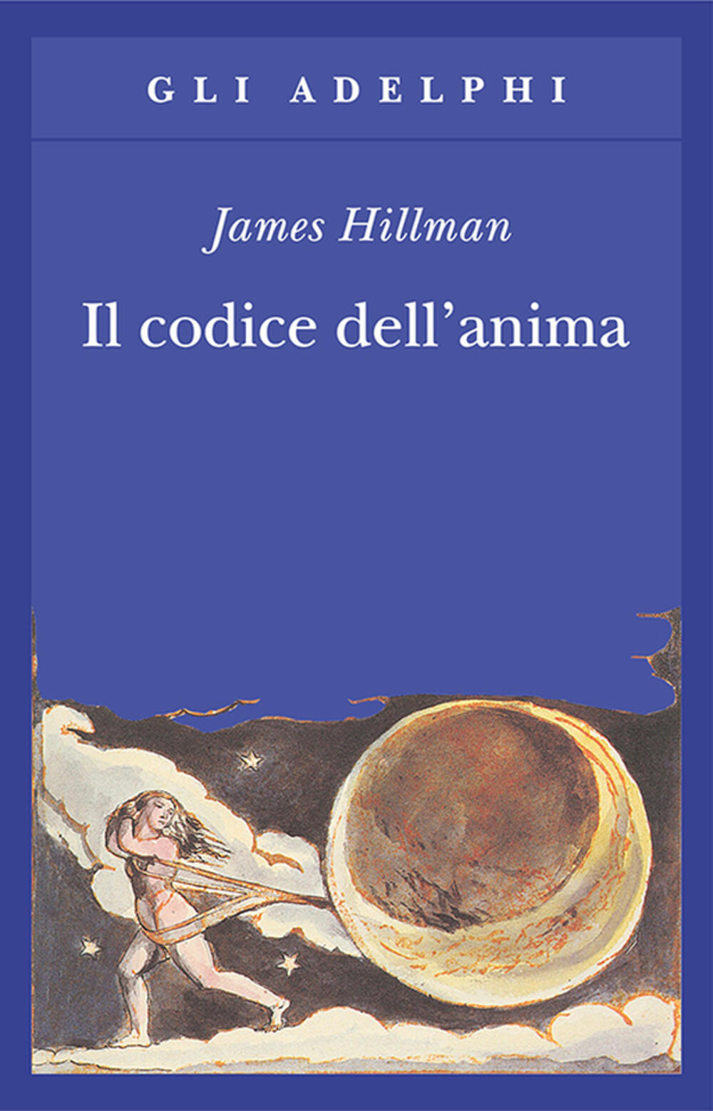 Il codice dell'anima. Carattere, vocazione, destino di Hillman James - Il  Libraio
