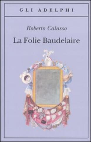 copertina La Folie Baudelaire. Ediz. italiana
