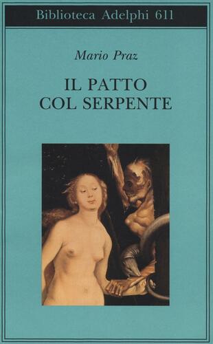 copertina Il patto col serpente. Paralipomeni di &laquo;La carne, la morte e il diavolo nella letteratura romantica&raquo;