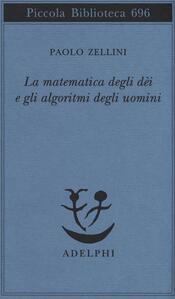 copertina La matematica degli d&egrave;i e gli algoritmi degli uomini