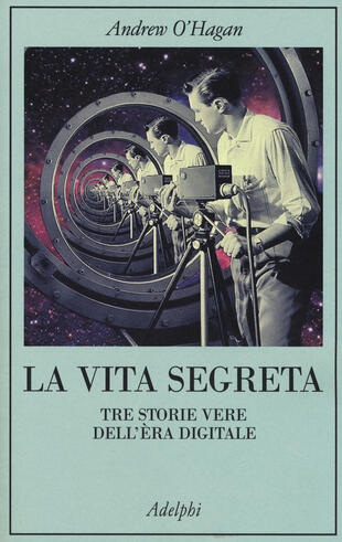 copertina La vita segreta. Tre storie vere dell'èra digitale