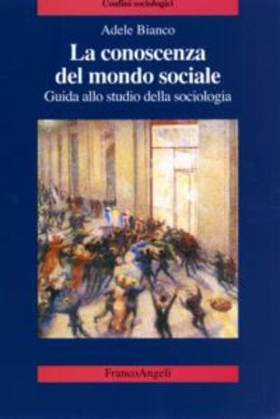 copertina La conoscenza del mondo sociale. Guida allo studio della sociologia