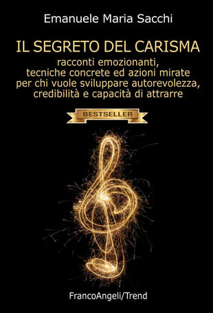 copertina Il segreto del carisma. Racconti emozionanti, tecniche concrete ed azioni mirate per chi vuole sviluppare autorevolezza, credibilità e capacità di attrarre
