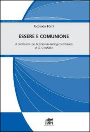 copertina Essere e comunione. A confronto con la proposta teologico-trinitaria di G. Greshake