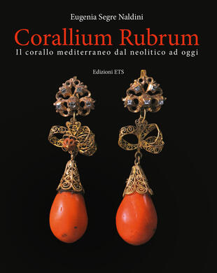 copertina Corallium rubrum. Il corallo mediterraneo dal neolitico ad oggi. Ediz. illustrata