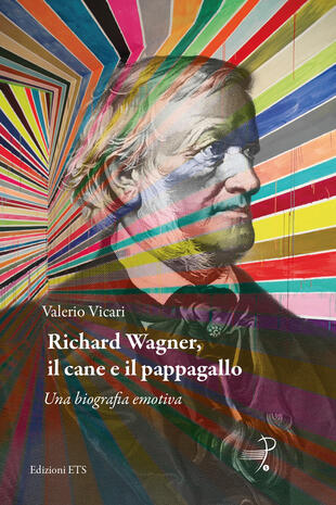 copertina Richard Wagner, il cane e il pappagallo. Una biografia emotiva