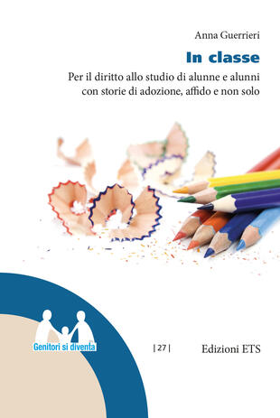 copertina In classe. Per il diritto allo studio di alunne e alunni con storie di adozione, affido e non solo