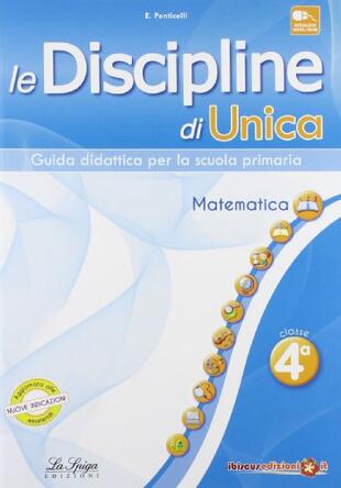copertina Le discipline di Unica. Matematica. Per la 4ª classe elementare
