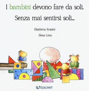 copertina I bambini devono fare da soli. Senza mai sentirsi soli...