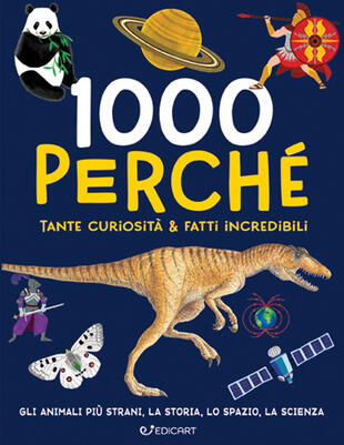 copertina 1000 perché. Tante curiosità & fatti incredibili. Ediz. illustrata