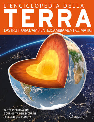 copertina L\'enciclopedia della Terra. La struttura, l\'ambiente, i cambiamenti climatici