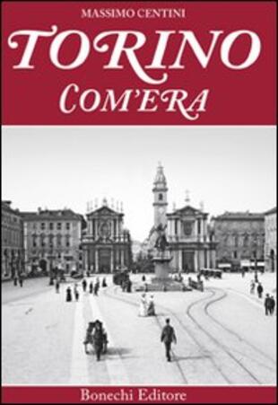 copertina Torino com'era. Ediz. a colori