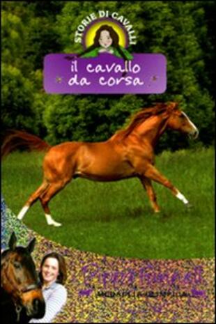 copertina Il cavallo da corsa. Storie di cavalli. Vol. 2