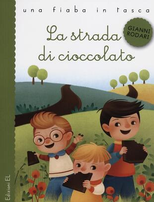copertina La strada di cioccolato. Ediz. illustrata