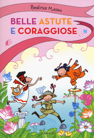 copertina Belle, astute e coraggiose: La bambina drago-Isabelita senzapaura-La bambina che indovinava gli indovinelli. Ediz. a colori
