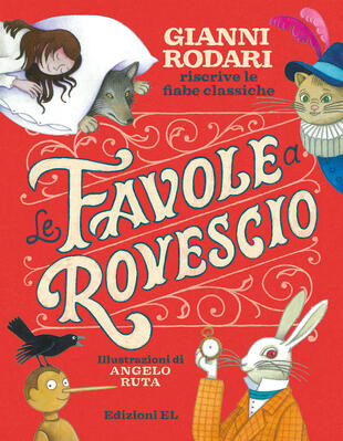 copertina Le favole a rovescio. Gianni Rodari riscrive le fiabe classiche. Ediz. a colori