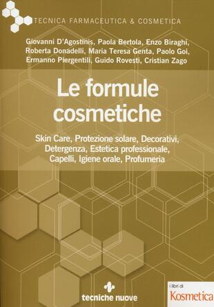 copertina Le formule cosmetiche. Skin Ccre, protezione solare, decorativi, detergenza, estetica professionale, capelli, igiene orale, profumeria