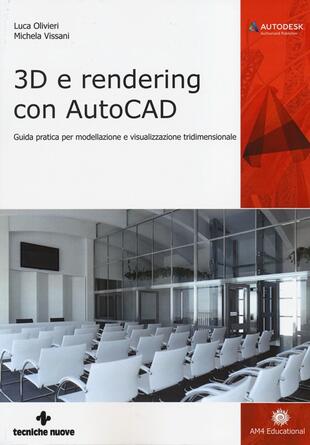 copertina 3D e rendering con AutoCAD. Guida pratica per modellazione e visualizzazione tridimensionale