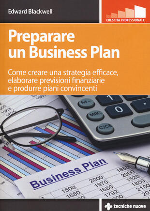 copertina Preparare un business plan. Come creare una strategia efficace, elaborare previsioni finanziarie e produrre piani convincenti