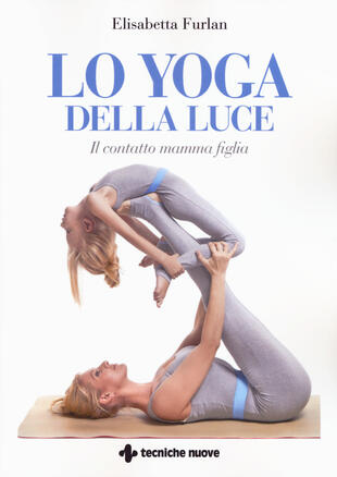 copertina Lo yoga della luce. Il contatto mamma figlia