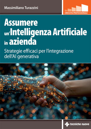 copertina Assumere un'Intelligenza Artificiale in azienda. Strategie efficaci per l'integrazione dell'AI generativa