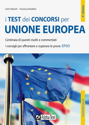 copertina I test dei concorsi per Unione Europea. Centinaia di quesiti risolti e commentati. I consigli per affrontare e superare le prove EPSO
