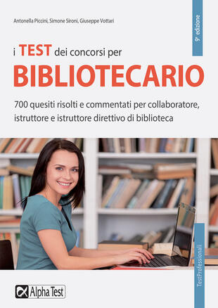 copertina I test dei concorsi per bibliotecario. 700 quesiti risolti e commentati per collaboratore, istruttore e istruttore direttivo di biblioteca